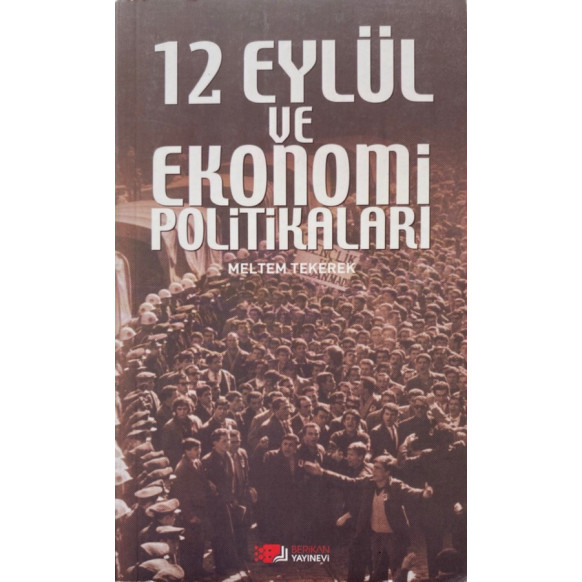 12 Eylül ve Ekonomi Politikaları - Meltem TEKEREK  Kurgan Edebiyat Yayınları  59,90 TL - eskicievi.com'da