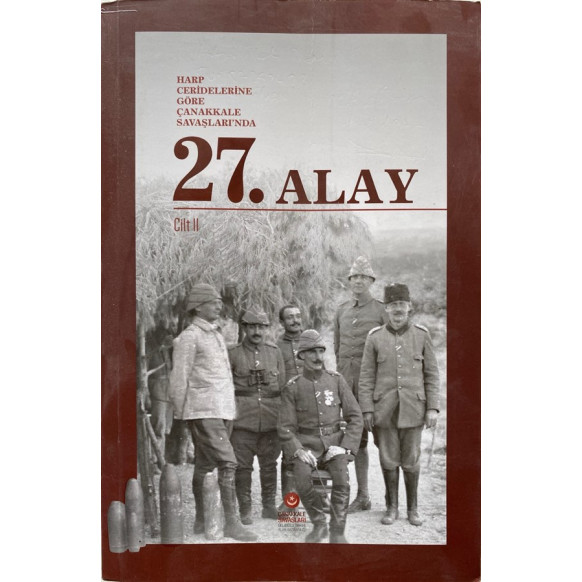 Harp Ceridelerine Göre Çanakkale Savaşları'nda 27. Alay - 2. Cilt  T.C. Kültür ve Turizm Bakanlığı Yayınları  300,00 TL - esk...