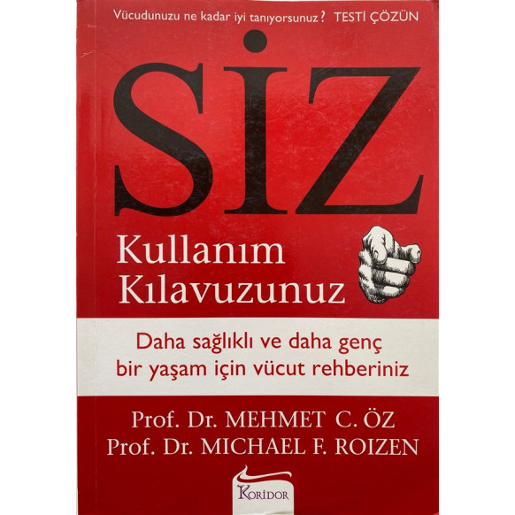 Siz, Kullanım Kılavuzunuz - Prof. Dr. Mehmet C. Öz & Prof. Dr. Michael F. Roizen  Koridor Yayınları  42,40 TL - eskicievi.com'da