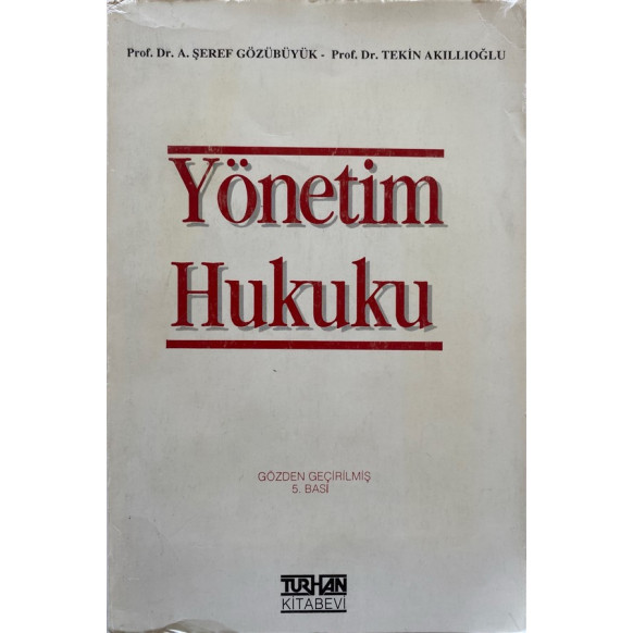 Yönetim Hukuku, Gözden Geçirilmiş, 5. Baskı - Şeref GÖZÜBÜYÜK, Tekin AKILLIOĞLU  Turhan Kitabevi Yayınları  20,00 TL - eskici...