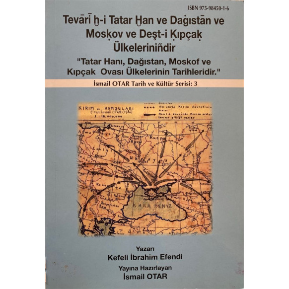 Tevarih-i Tatar Han ve Dağıstan ve Moskov ve Deşt-i Kıpçak Ülkelerinindir - Kefeli İbrahim Efendi  Yazarın Kendi Yayını  600,...