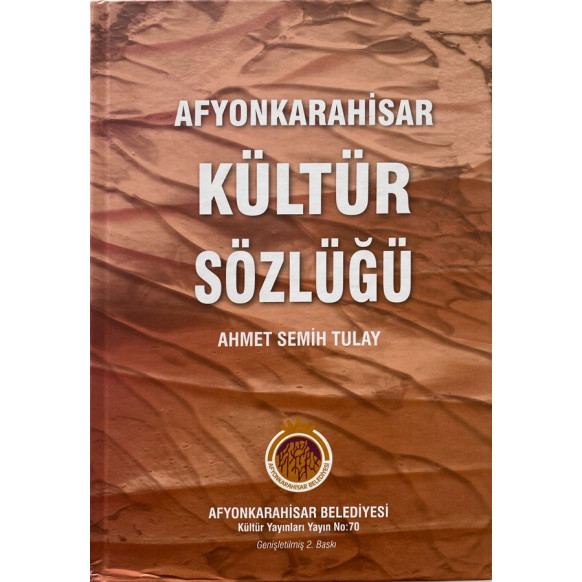 Afyonkarahisar Kültür Sözlüğü - Ahmet Semih TULAY  Afyonkarahisar Belediyesi  69,90 TL - eskicievi.com'da