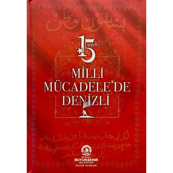15 Mayıs Milli Mücadelede Denizli  Denizli Büyükşehir Belediyesi  350,00 TL - eskicievi.com'da