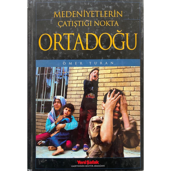 Medeniyetlerin Çalıştığı Nokta Ortadoğu - Ömer TURAN, Yeni Şafak Yayınları,  79,90 TL - eskicievi.com'da