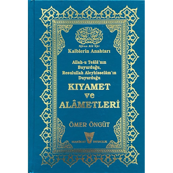 Kalblerin Anahtarı - Allah-u Teala'nın Buyurduğu, Resulullah Aleyhisselam'ın Duyurduğu "Kıyamet ve Alametleri" Ömer Öngüt  Ha...