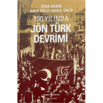 100. Yılında Jön Türk Devrimi - Sina Akşin, Sarp Balcı, Barış Ünlü, Türkiye İş Bankası Yayınları,  530,00 TL - eskicievi.com'da