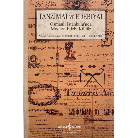 Tanzimat Ve Edebiyat Osmanlı İstanbulu'nda Modern Edebi Kültür - Mehmet Fatih Uslu, Fatih Altuğ  Türkiye İş Bankası Yayınları...