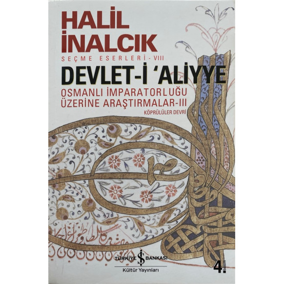 Devlet-i Aliyye Osmanlı imparatorluğu Üzerine Araştırma VIII, Seçme Eserler 3 - Halil İnalcık, Türkiye İş Bankası Yayınları, ...
