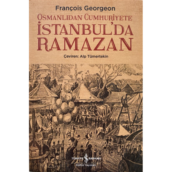 Osmanlıdan Cumhuriyete istanbul'da Ramazan - François Georgeon, Türkiye İş Bankası Yayınları,  255,00 TL - eskicievi.com'da