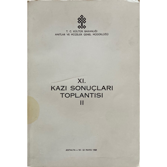 XI. Kazı Sonuçları Toplantısı 2 - Antalya -18-23 Mayız 1989  T.C. Kültür ve Turizm Bakanlığı Yayınları  30,00 TL - eskicievi....