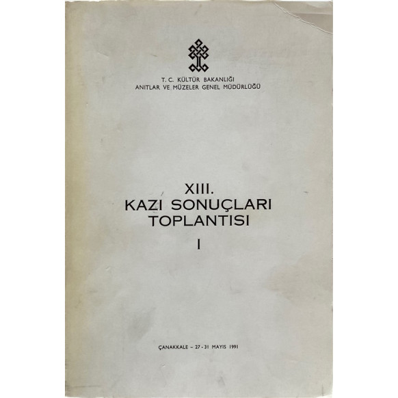 XIII. Kazı Sonuçları Toplantısı Çanakkale - 27 - 31 Mayız 1991  T.C. Kültür ve Turizm Bakanlığı Yayınları  30,00 TL - eskicie...