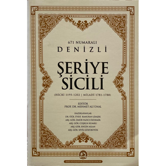 671 Numaralı Denizli Şer'iye Sicili ( Hicri 1195-1202 | Miladi 1781-1788) - Prof. Dr. Mehmet Ali ÜNAL  Denizli Büyükşehir Bel...