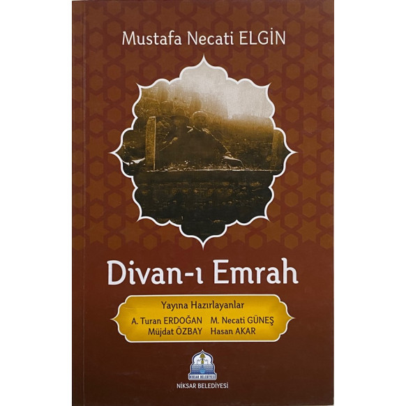Divan-ı Emrah, Şehr-i Şehîr Niksar'da Medfûn Olan Erzurumlu Şair Meşhur Emrah Baba - Mustafa Necati ELGİN  Niksar Belediyesi ...