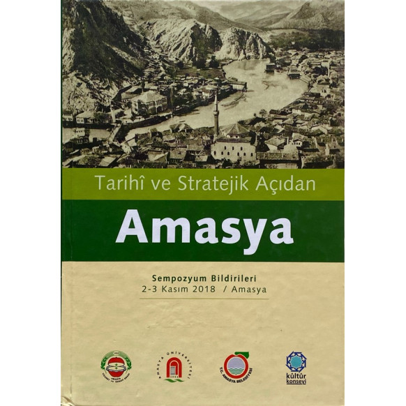 Tarihi ve Stratejik Açıdan Amasya Sempozyum Bildirileri (2-3 Kasım 2018)  Amasya Belediyesi Kültür Yayınları  79,90 TL - eski...