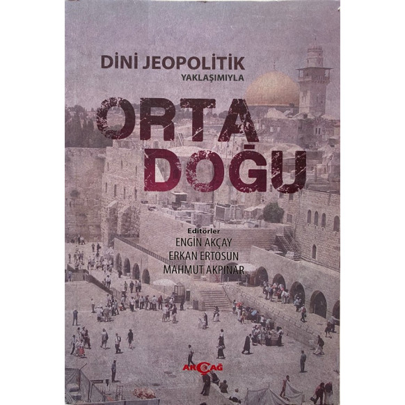 Dini Jeopolitik Yaklaşımıyla Ortadoğu - Engin Akçay, Erkan Ertosun, Mahmut Akpınar  Akçağ Yayınları  150,00 TL - eskicievi.co...