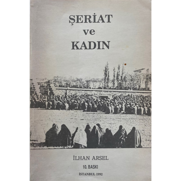 Şeriat ve Kadın - ilhan Arsel  Yazarın Kendi Yayını  28,00 TL - eskicievi.com'da