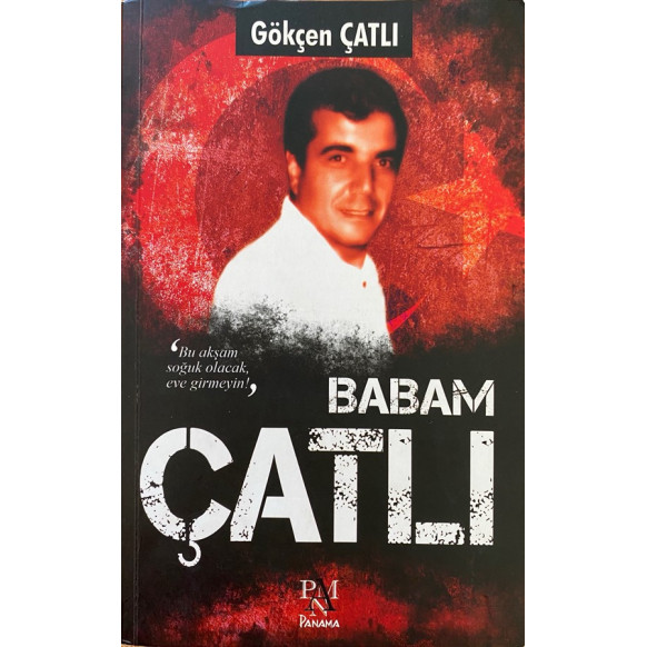 Babam Çatlı, Bu Akşam Soğuk Olacak Eve Girmeyin..."  Panama Yayınları  89,90 TL - eskicievi.com'da