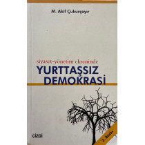 Siyaset - Yönetim Ekseninde Yurttaşsız Demokrasi - M. Akif Çukurçayır  Çizgi Yayınları  39,90 TL - eskicievi.com'da