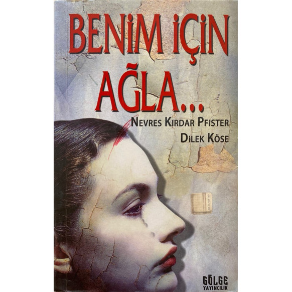 Benim için Ağla Nevres - Kırdar Pfister, Dilek KÖSE  Gölge Yayınları  42,40 TL - eskicievi.com'da