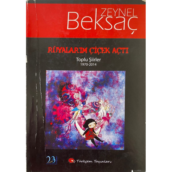 Rüyalarım Çiçek Açtı Toplu Şiirler 1970-2014 - Zeynel BEKSAÇ  Türkçem Yayınları  75,90 TL - eskicievi.com'da