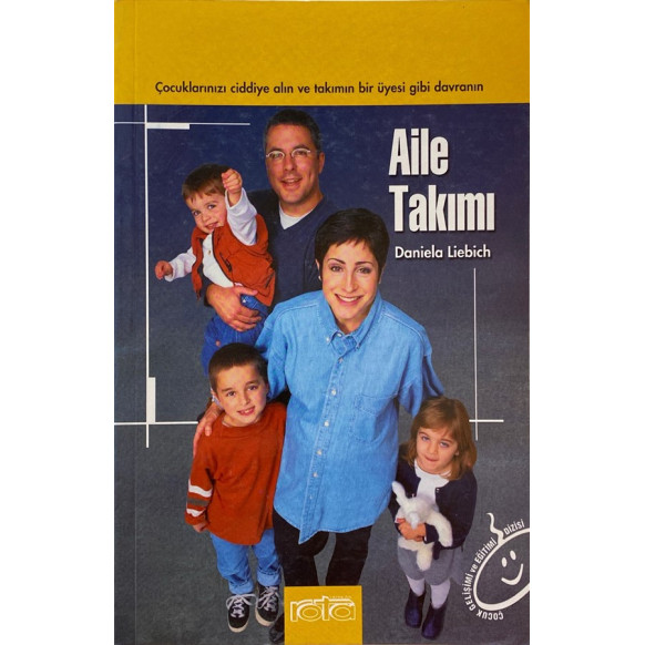 Aile Takımı, Çocuklarınızı Ciddiye Alın ve Takımın Bir Üyesi Gibi Davranın - Daniela LİEBİCH  Rota Yayınları  24,90 TL - eski...
