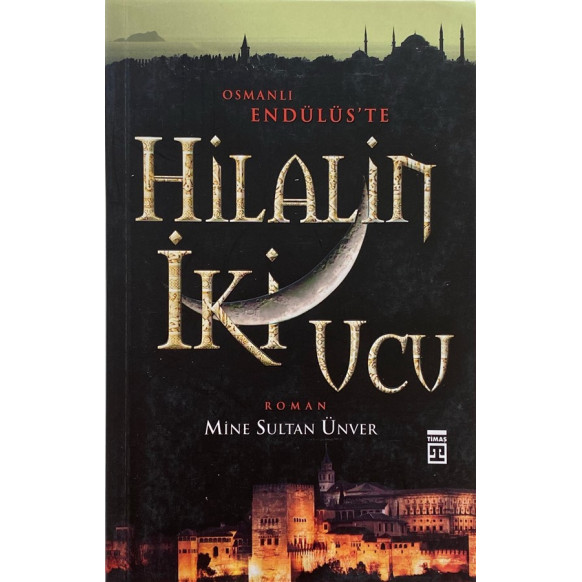 Hilalin iki Ucu -Mine Sultan ÜNVER  Timaş Yayınları  45,00 TL - eskicievi.com'da