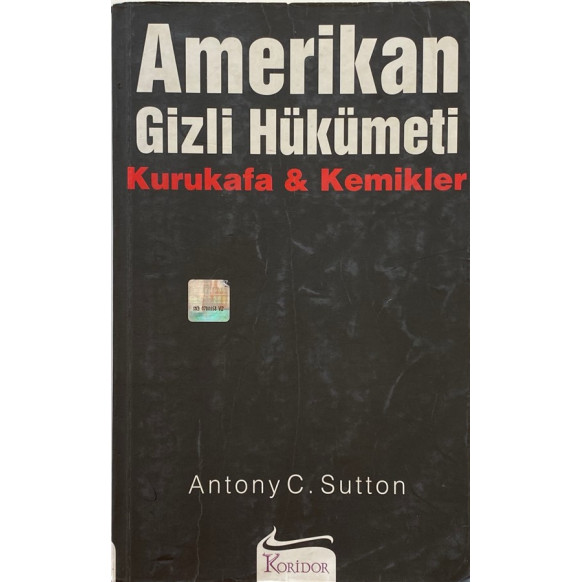 Amerikan Gizli Hükümeti Kurukafa & Kemikler - Antony c. Sutton  Koridor Yayınları  40,00 TL - eskicievi.com'da