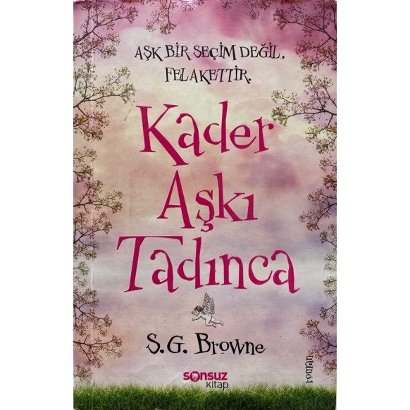 Kader Aşkı Tadınca, Aşk Bir Seçim Değil Felakettir - S. G. BROWNE  Sonsuz Kitap Yayınları  35,00 TL - eskicievi.com'da