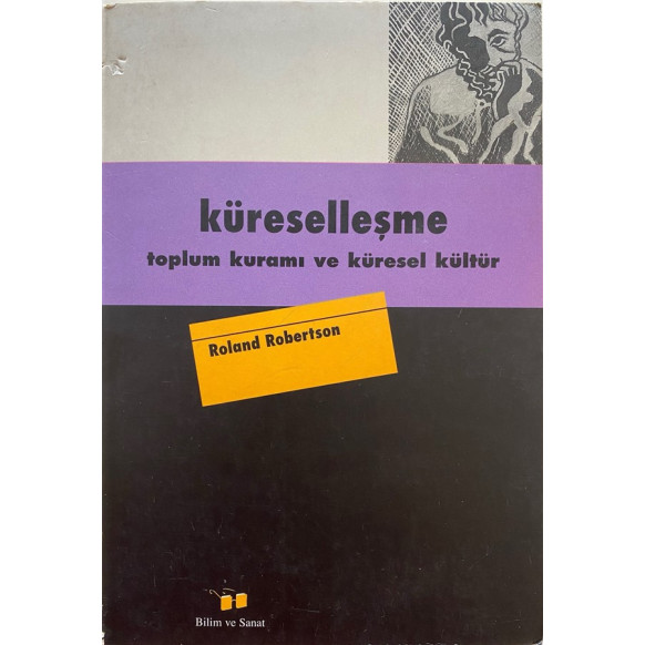 Küreselleşme - Toplum Kuramı ve Küresel Kültür - Roland Robertson  Bilim ve Sanat Yayınları  320,00 TL - eskicievi.com'da