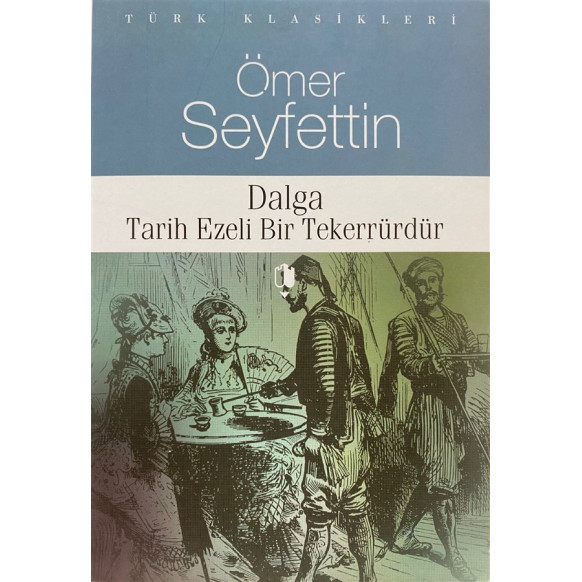 Ömer Seyfettin - Dalga Tarih Ezeli Bir Tekerrürdür  Kurgan Edebiyat Yayınları  120,00 TL - eskicievi.com'da