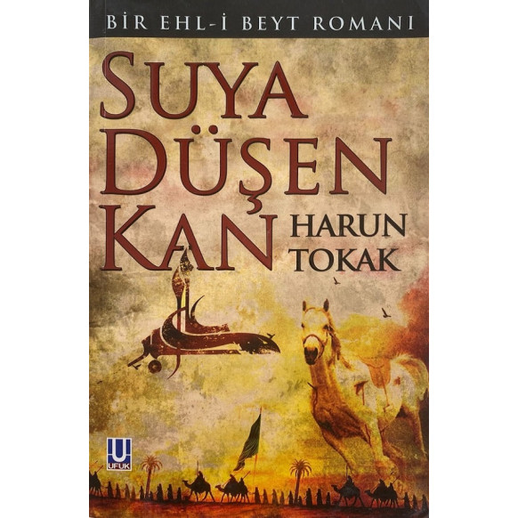 Suya Düşen Kan Bir Ehl-i Beyt Romanı - Harun Toprak  Ufuk Yayınları  89,90 TL - eskicievi.com'da