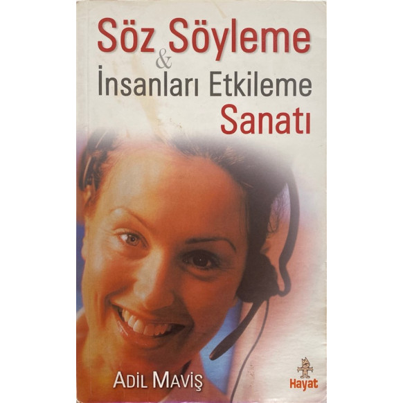 Söz Söyleme ve insanları Etkileme Sanatı - Adil Maviş  Hayat Yayınları  25,50 TL - eskicievi.com'da