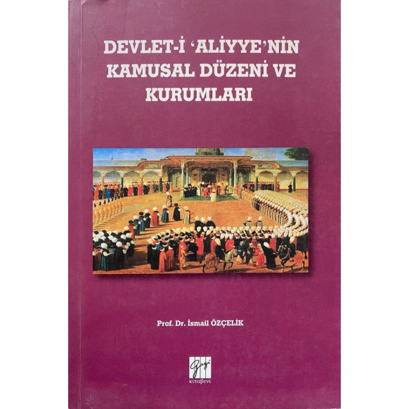Devlet-i Aliyye'nin Kamusal Düzeni Ve Kurumları  Gazi Kitabevi Yayınları  70,90 TL - eskicievi.com'da