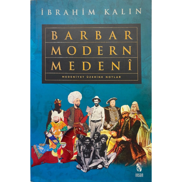 Barbar Modern Medeni, Medeniyet Üzerine Notlar, İnsan Yayınları,  129,90 TL - eskicievi.com'da