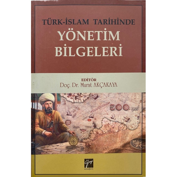 Türk islam Tarihinde, Yönetim Bilgeleri - Doç. Dr. Murat AKÇAKAYA  Gazi Kitabevi Yayınları  139,00 TL - eskicievi.com'da