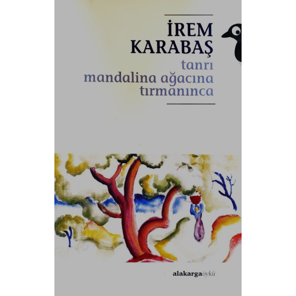 Tanrı Mandalina Ağacına Tırmanınca  Alakarga Sanat Yayınları  27,50 TL - eskicievi.com'da