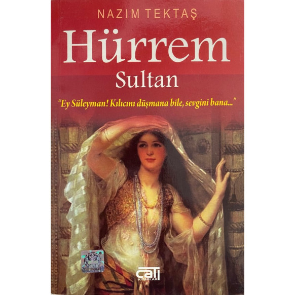 Hürrem Sultan, Ey Süleyman Kılıcını Düşmana Bile, Sevgini Bana  Çatı Yayınları  26,50 TL - eskicievi.com'da