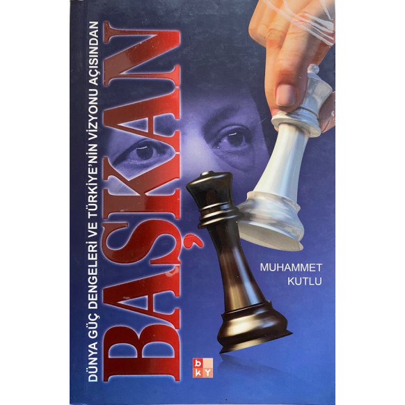 Başkan, Dünya Güç Dengeleri ve Türkiye'nin Vizyonu Açısından  Babıali Kültür Yayınları  37,40 TL - eskicievi.com'da