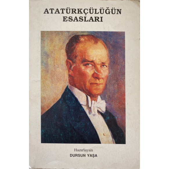 Atatürkçülüğün Esasları - Dursun YAŞA  Yazarın Kendi Yayını  24,40 TL - eskicievi.com'da
