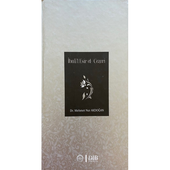 ibnü'l Esir Al Cezeri - Dr. Mehmet Nur AKDOĞAN  Diyanet İşleri Başkanlığı Yayınları  45,90 TL - eskicievi.com'da