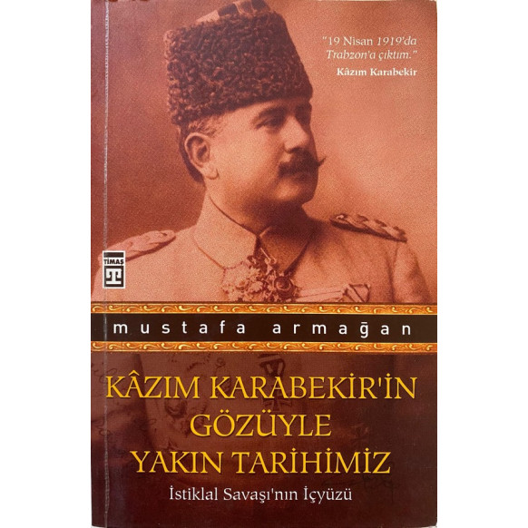 Kazım Karabekir'in Gözüyle Yakın Tarihimiz, Timaş Yayınları,  84,90 TL - eskicievi.com'da