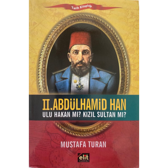 2. Abdülhamid Han "Ulu Hakan mı Kızıl Sultan mı"  Elit Yayınları  60,00 TL - eskicievi.com'da