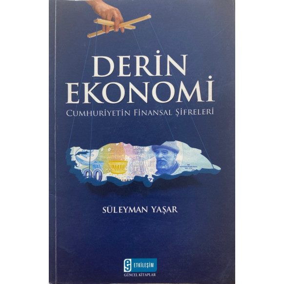 Derin Ekonomi, Cumhuriyetin Finansal Şifreleri  Etkileşim Yayınları  32,90 TL - eskicievi.com'da