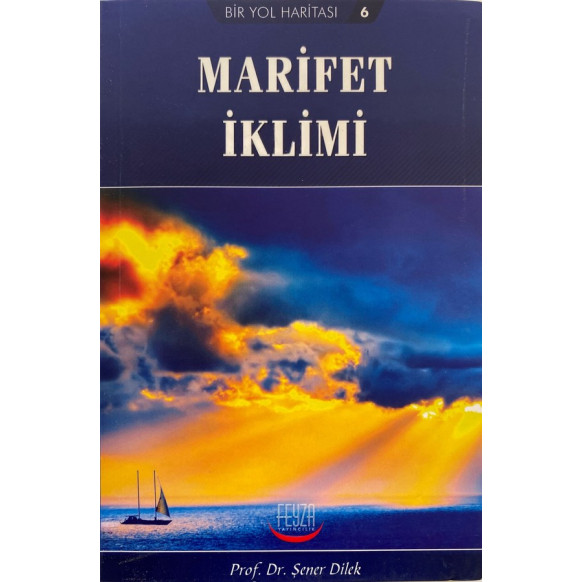 Bir yol Haritası 6, Marifet iklimi - Prof. Dr. Şener DİLEK  Feyza Yayınları  39,90 TL - eskicievi.com'da