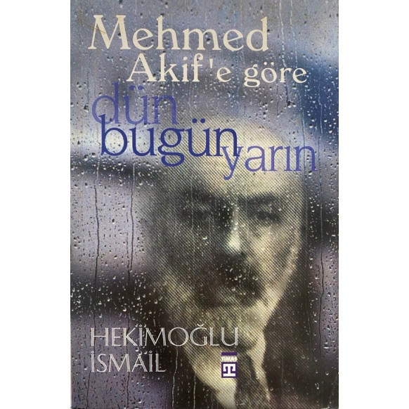 Mehmet Akif'e Göre Dün Bugün Yarın  Timaş Yayınları  69,90 TL - eskicievi.com'da